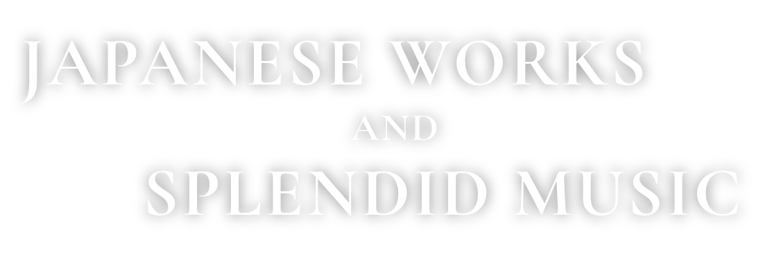 Japanese works and SPLENDID MUSIC